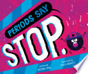 Periods_say__stop__